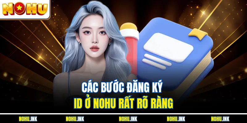 Các bước đăng ký ID ở NOHU rất rõ ràng
