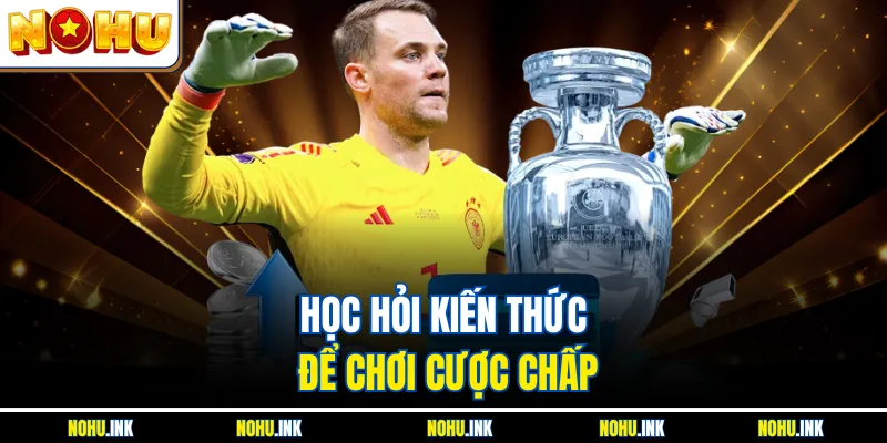 Học hỏi kiến thức để chơi cược chấp