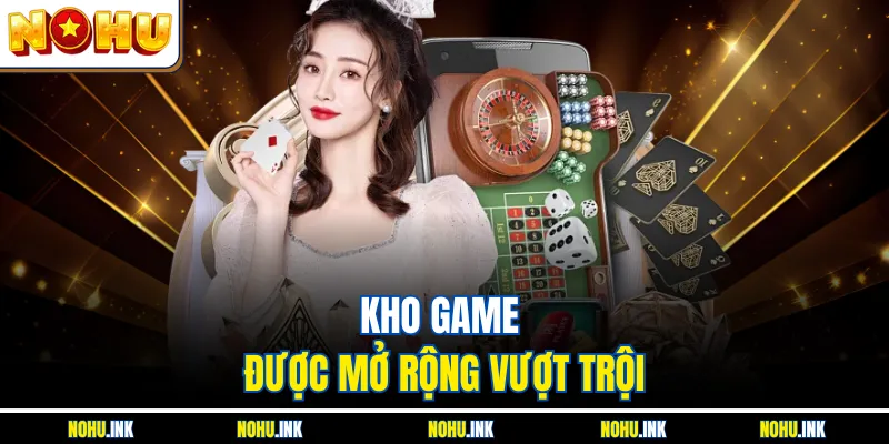 Kho game được mở rộng vượt trội