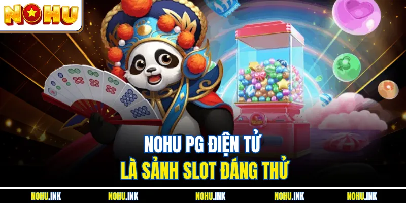 NOHU PG Điện Tử là sảnh slot đáng thử