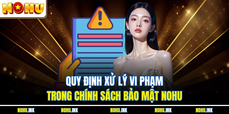Quy định xử lý vi phạm trong chính sách bảo mật NOHU