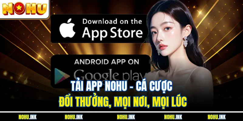 Tải app NOHU cực nhanh chỉ trong vài bước