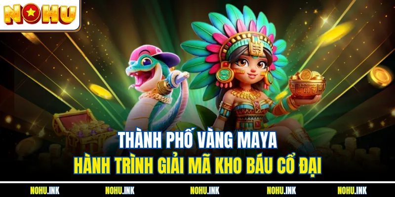 Thành Phố Vàng Maya – Hành Trình Giải Mã Kho Báu Cổ Đại