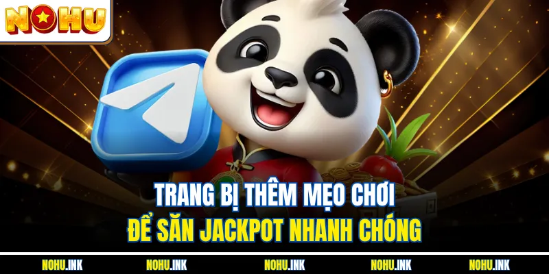 Trang bị thêm mẹo chơi để săn jackpot nhanh chóng
