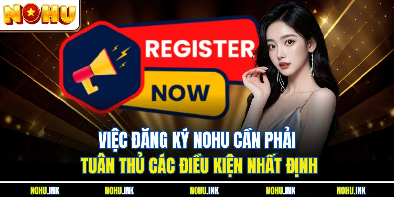 Việc đăng ký NOHU cần phải tuân thủ các điều kiện nhất định